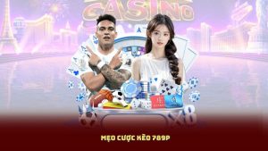 Mẹo Cược Kèo 789P - Cách Nhận Diện Kèo Thơm & Tránh Kèo Rủi Ro