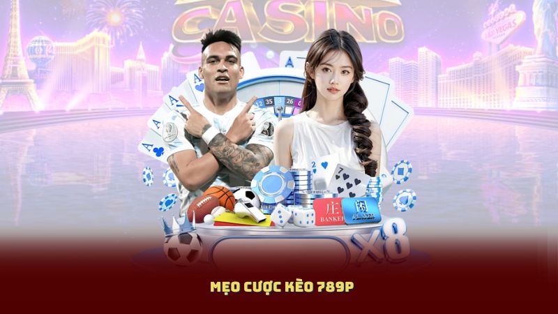 Mẹo Cược Kèo 789P - Cách Nhận Diện Kèo Thơm & Tránh Kèo Rủi Ro
